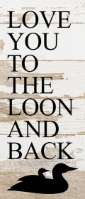Love you to loon and back... Wall Sign