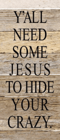 Y'all need some Jesus to hide your... Wall Sign