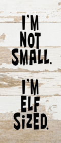 I'm not small Wall Sign