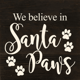 We believe in Santa Paws... Wall Sign