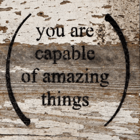 You are capable of amazing things... Wall Sign