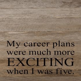My career plans were much more...  Wall Sign