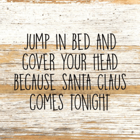 Jump in bed and cover your head...  Wall Sign