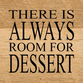 There is always room for dessert... .Wall Sign