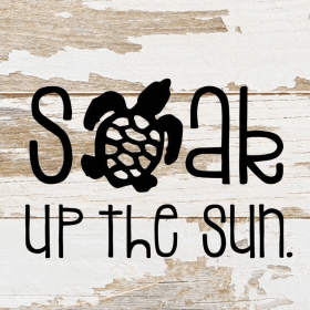 Soak up the sun... .Wall Sign