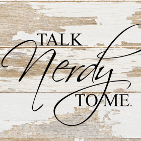 Talk nerdy to me... Wall Sign