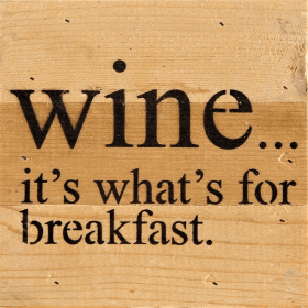 Wine... It's what's for breakfast... .Wall Sign