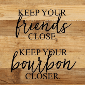 Keep your friends close, keep your... Wall Sign