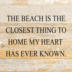 The beach is the closest thing to h... Wall Sign