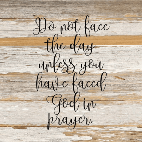 Do not face the day unless you have... Wall Sign