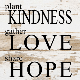 Plant kindness, gather love, share... Wall Sign