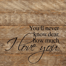 You'll never know dear, how much I...