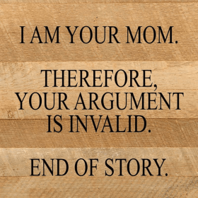 I am your mom Wall Sign