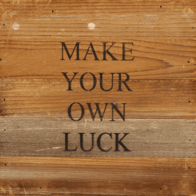 Make your own luck... Wall Sign