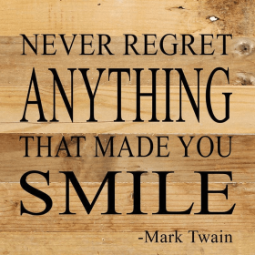 Never regret anything that made you... Wall Sign