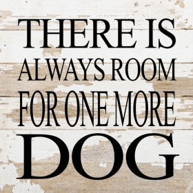 There is always room for one more d... Wall Sign