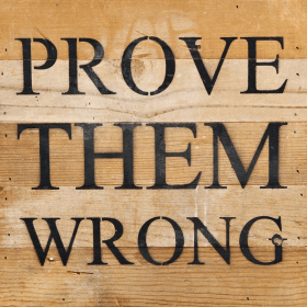 prove them wrong... Wall Sign