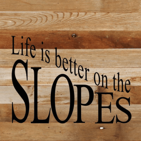 Life is better on the slopes... Wall Sign