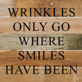 Wrinkles only go where smiles have... Wall Sign