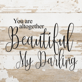 You are altogether beautiful, my da... Wall Sign
