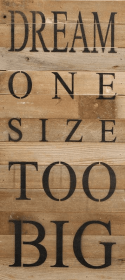 Dream one size too big... Wall Sign
