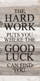 The hard work puts you where the go... Wall Sign