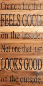 Create a life that feels good on...  Wall Sign