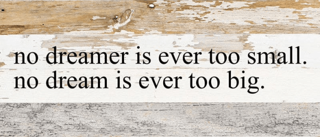 No dreamer is ever too small Wall Sign