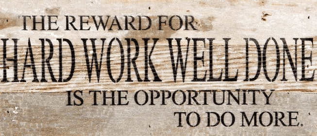 The reward for hard work well done... Wall Sign