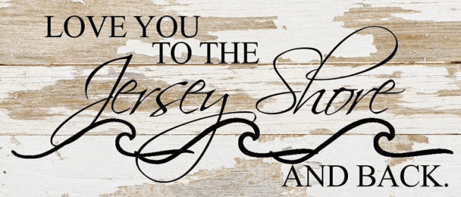Love you to the Jersey Shore and...  Wall Sign