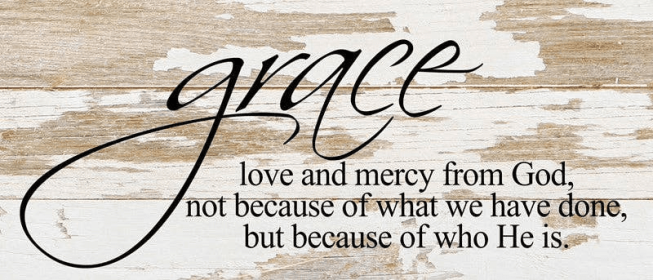 Grace love and mercy from God, not... Wall Sign