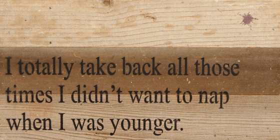 I totally take back all those times... Wall Sign