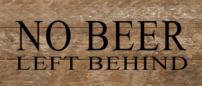 No beer left behind... Wall Sign