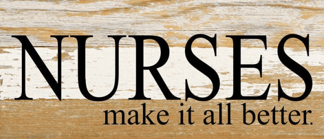 Nurses make it all better... Wall Sign