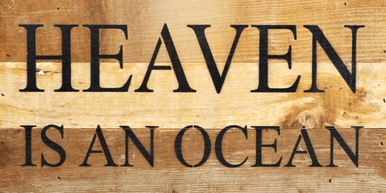 Heaven is an ocean... Wall Sign