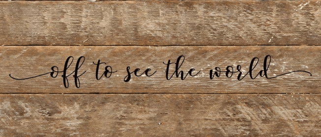 Off to see the world... Wall Sign