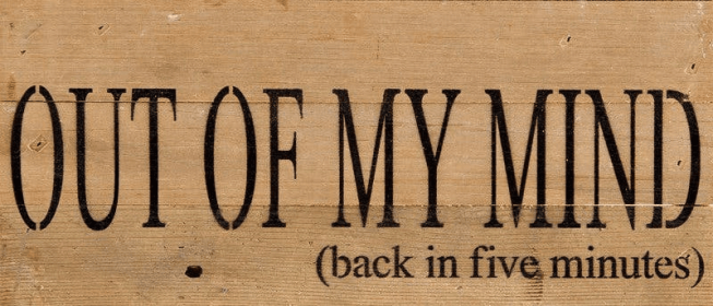 Out of my mind (back in five minute... Wall Sign