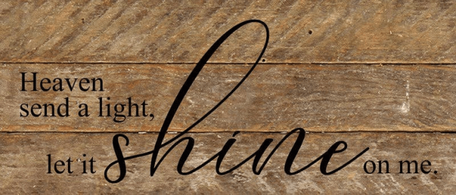 Heaven send a light, let it shine o... Wall Sign