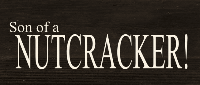 Son of a nutcracker!... Wall Sign
