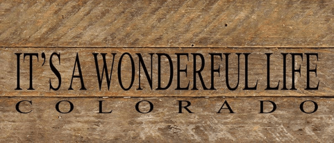 It's a Wonderful Life - COLORADO... Wall Sign