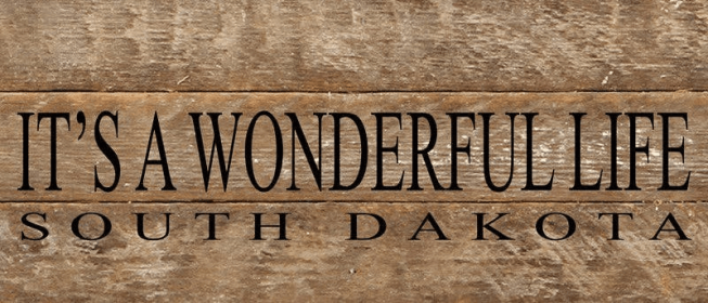 It's a Wonderful Life - SOUTH DAKOT... Wall Sign