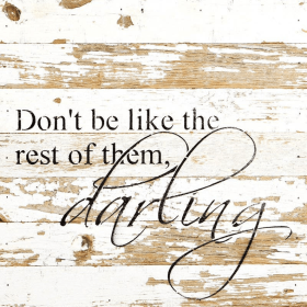 Don't be like the rest of them,...  Wall Sign