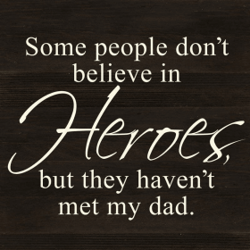 Some people don't believe in heroes... Wall Sign