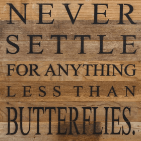 Never settle for anything less than... Wall Sign