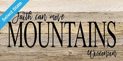 Faith can move mountains ... Wall Sign