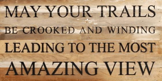 May your trails be crooked and wind... Wall Sign