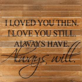I loved you then Wall Sign