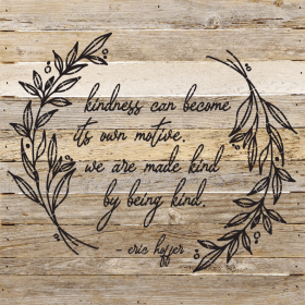 Kindness can become its own motive... Wall Sign
