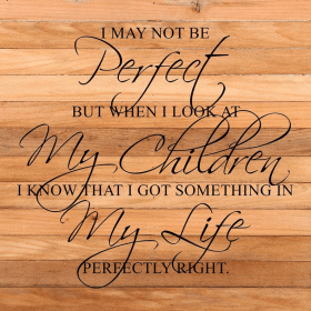 I may not be perfect but when I loo... Wall Sign
