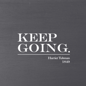 Keep going. Harriet Tubman, 1849...  Wall Art
